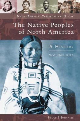 The Native Peoples of North America, Volume 1: A History - Johansen, Bruce Elliott