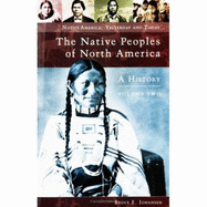 The Native Peoples of North America, Volume 2: A History - Johansen, Bruce Elliott