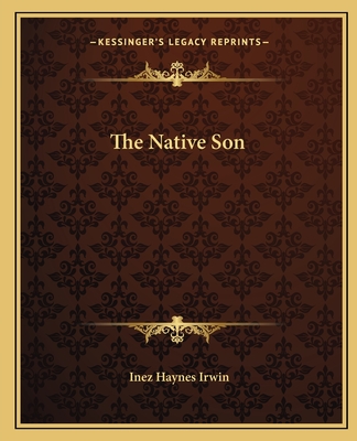 The Native Son - Irwin, Inez Haynes