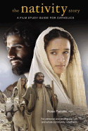 The Nativity Story: A Film Study Guide for Catholics - Pacatte, Rose, FSP