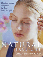 The Natural Face-Lift: A Facial Touch Program for Rejuvenating Your Body and Spirit - Burnham, Linda