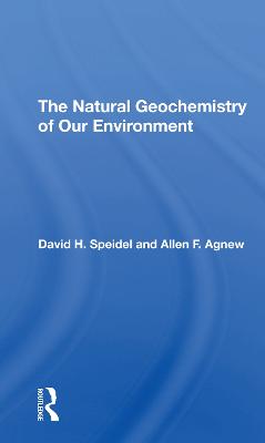 The Natural Geochemistry Of Our Environment - Agnew, Allen F., and Speidel, David H