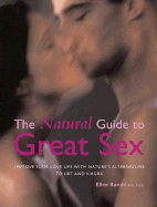 The Natural Guide to Great Sex: Improve Your Love Life with Nature's Alternatives to Hrt and Viagra