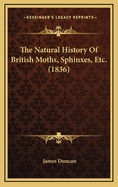 The Natural History of British Moths, Sphinxes, Etc. (1836)