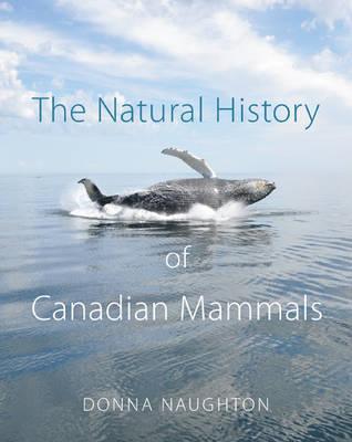 The Natural History of Canadian Mammals - Naughton, Donna, and Canadian Museum of Nature