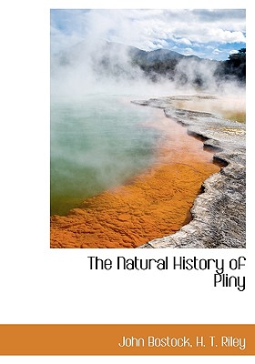 The Natural History of Pliny - Bostock, John, and Riley, H T