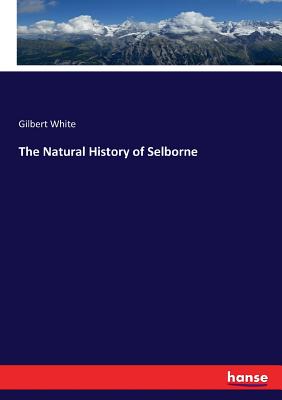 The Natural History of Selborne - White, Gilbert