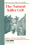 The Natural Killer Cell: The Natural Immune System - Lewis, Claire E (Editor), and McGee, James O'd (Editor)