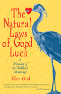 The Natural Laws of Good Luck: A Memoir of an Unlikely Marriage