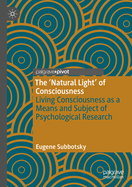 The 'Natural Light' of Consciousness: Living Consciousness as a Means and Subject of Psychological Research