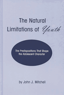 The Natural Limitations of Youth: The Predispositions That Shape the Adolescent Character