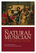 The Natural Musician: On Abilities, Giftedness, and Talent