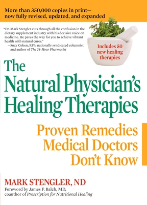 The Natural Physician's Healing Therapies: Proven Remedies Medical Doctors Don't Know - Stengler, Mark, Sr
