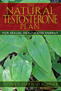 The Natural Testosterone Plan: For Sexual Health and Energy