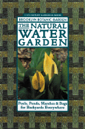The Natural Water Garden - Brooklyn Botantical Gardens, and Brooklyn Botanic Garden, and Burrell, C Colston (Editor)