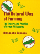 The Natural Way of Farming: The Theory and Practice of Green Philosophy - Fukuoka, Masanobu