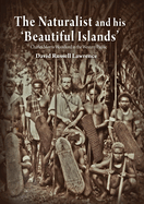 The Naturalist and His 'Beautiful Islands': Charles Morris Woodford in the Western Pacific