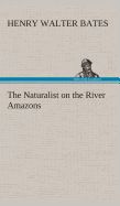 The Naturalist on the River Amazons