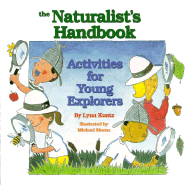 The Naturalist's Handbook: Activities for Young Explorers