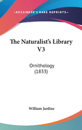 The Naturalist's Library V3: Ornithology (1833)