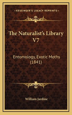 The Naturalist's Library V7: Entomology, Exotic Moths (1841) - Jardine, William, Sir
