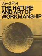 The Nature and Art of Workmanship - Pye, David, and Kelsey, John (Foreword by)