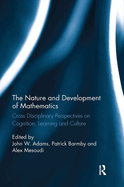 The Nature and Development of Mathematics: Cross Disciplinary Perspectives on Cognition, Learning and Culture