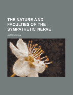 The Nature and Faculties of the Sympathetic Nerve