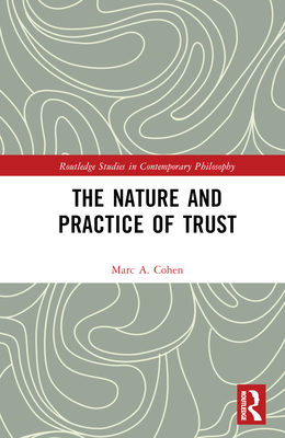 The Nature and Practice of Trust - Cohen, Marc A