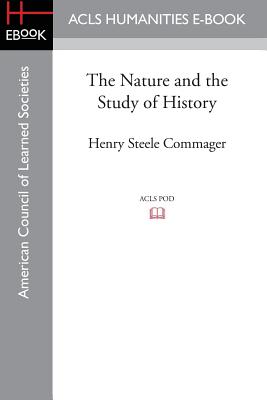 The Nature and the Study of History - Commager, Henry Steele (Editor), and Muessig, Raymond H (Editor), and Rogers, Vincent R (Editor)