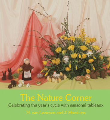 The Nature Corner: Celebrating the year's cycle with seasonal tableaux - Leeuwen, M., and Moeskops, J.