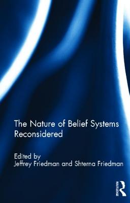 The Nature of Belief Systems Reconsidered - Friedman, Jeffrey (Editor), and Friedman, Shterna (Editor)