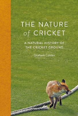 The Nature of Cricket: A Natural History of the Cricket Ground - Coster, Graham