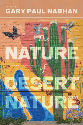 The Nature of Desert Nature - Nabhan, Gary Paul (Editor)