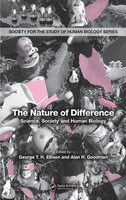 The Nature of Difference: Science, Society and Human Biology (PBK) - Ellison, George (Editor), and Goodman, Alan H. (Editor)