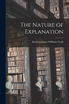 The Nature of Explanation - Craik, Kenneth James Williams (Creator)