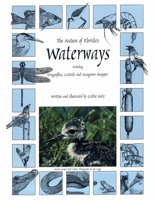 The Nature of Florida's Waterways: Including Dragonflies, Cattails, and Mangrove Snapper - Katz, Cathie