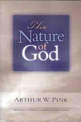 The Nature of God - Pink, Arthur W