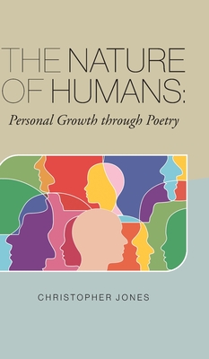 The Nature of Humans: Personal Growth through Poetry - Jones, Christopher