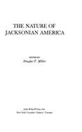 The Nature of Jacksonian America, - Miller, Douglas T