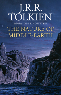 The Nature of Middle-earth - Tolkien, J. R. R., and Hostetter, Carl F. (Editor)