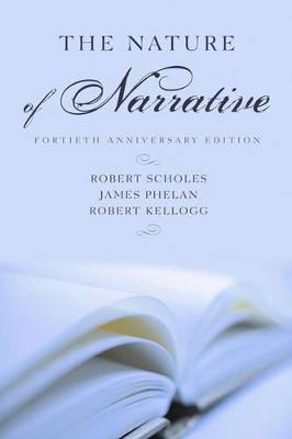 The Nature of Narrative, 40th Anniversary Edition - Scholes, Robert, and Phelan, James, and Kellogg, Robert