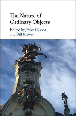 The Nature of Ordinary Objects - Cumpa, Javier (Editor), and Brewer, Bill (Editor)