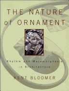 The Nature of Ornament: Rhythm and Metamorphosis in Architecture