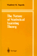 The Nature of Statitical Learning Theory - Vapnick, V N, and Vapnik, Vladimir Naumovich