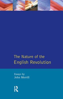 The Nature of the English Revolution - Morrill, John