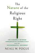 The Nature of the Religious Right: The Struggle Between Conservative Evangelicals and the Environmental Movement