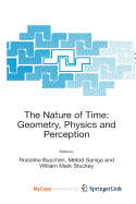 The Nature of Time: Geometry, Physics and Perception - Buccheri, R (Editor), and Saniga, Metod (Editor), and Stuckey, William Mark (Editor)