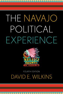The Navajo Political Experience - Wilkins, David E
