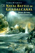 The Naval Battle of Guadalcanal: Night Action, 13 November 1942 - Grace, James W